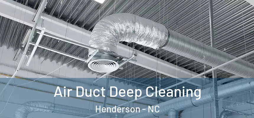  Air Duct Deep Cleaning Henderson - NC