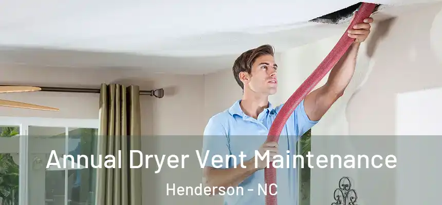  Annual Dryer Vent Maintenance Henderson - NC