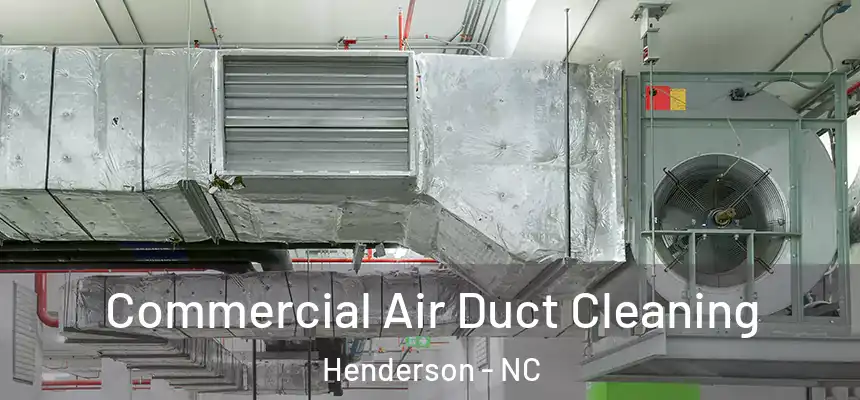  Commercial Air Duct Cleaning Henderson - NC