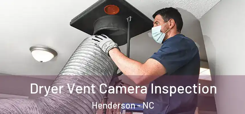  Dryer Vent Camera Inspection Henderson - NC