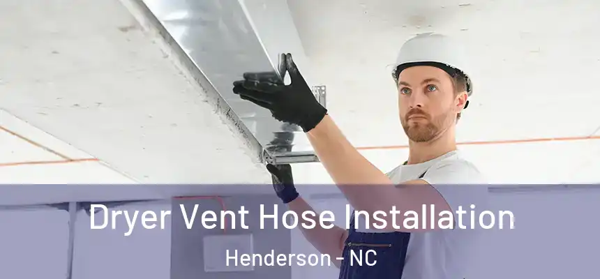  Dryer Vent Hose Installation Henderson - NC
