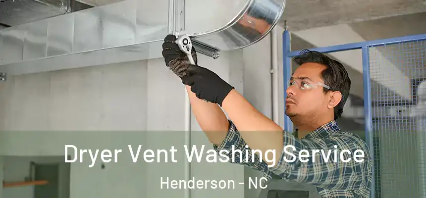  Dryer Vent Washing Service Henderson - NC