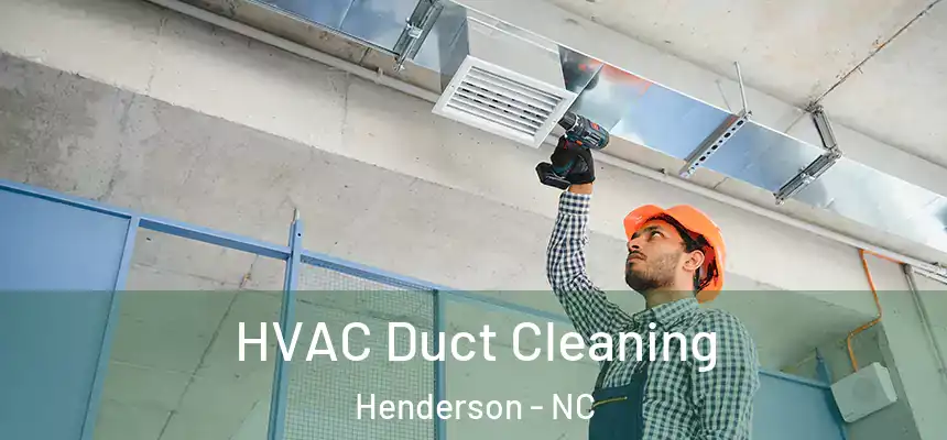  HVAC Duct Cleaning Henderson - NC