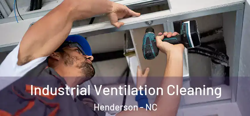  Industrial Ventilation Cleaning Henderson - NC