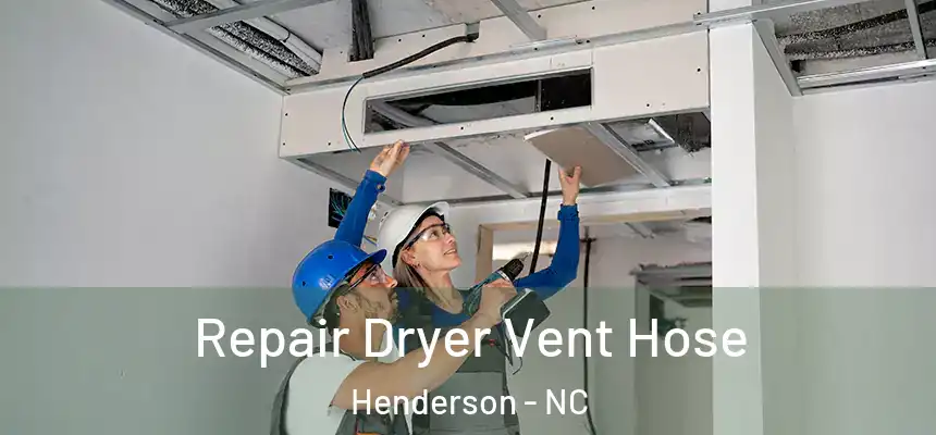  Repair Dryer Vent Hose Henderson - NC