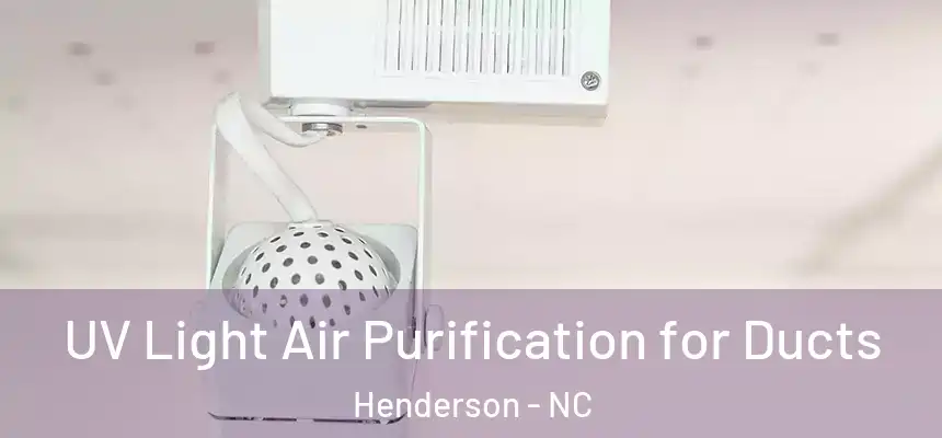  UV Light Air Purification for Ducts Henderson - NC