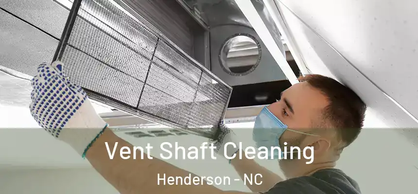  Vent Shaft Cleaning Henderson - NC