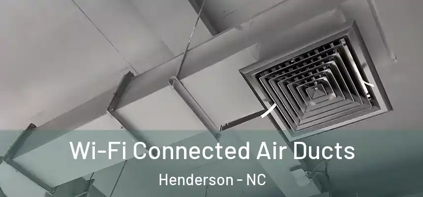  Wi-Fi Connected Air Ducts Henderson - NC
